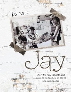 Jay: Short Stories, Insights, and Lessons from a Life of Hope and Abundance (eBook, ePUB) - Reed, Jay