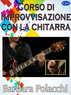 Corso di improvvisazione con la chitarra (eBook, ePUB) - Polacchi, Barbara