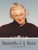 Henriette J. A. Stern: Her Memoirs (eBook, ePUB) Henriette J. A. Stern: Her Memoirs (eBook, ePUB)