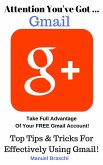 You've Got Gmail... Take Full Advantage Of Your Free Gmail Account! (eBook, ePUB)