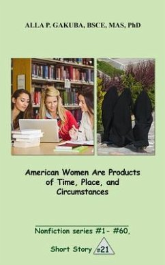 American Women Are Products of Time, Place, and Circumstances. (eBook, ePUB) - Gakuba, Alla P.