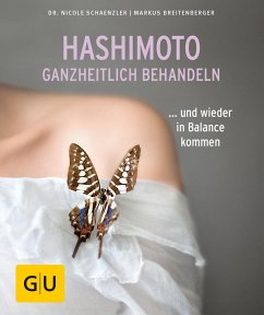 Hashimoto ganzheitlich behandeln - Schaenzler, Nicole;Breitenberger, Markus