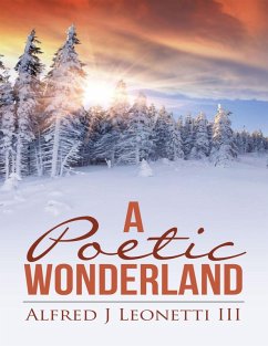 A Poetic Wonderland (eBook, ePUB) - Leonetti III, Alfred J