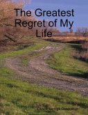 The Greatest Regret of My Life (eBook, ePUB)