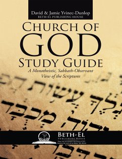 Church of God Study Guide: A Monotheistic, Sabbath - Observant View of the Scriptures (eBook, ePUB) - Yvinec-Dunlop, David; Yvinec-Dunlop, Jamie