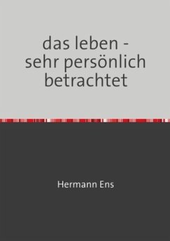 das leben - sehr persönlich betrachtet - Ens, Hermann