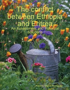 The Conflict Between Ethiopia and Eritrea - an Assessment and Potential Solutions (eBook, ePUB) - Rodriguez, Roberto Miguel