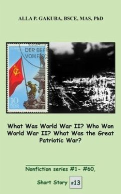 Cover What Was World War II? Who Won World War II? What Was the Great Patriotic War? (eBook, ePUB)