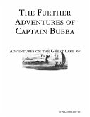The Further Adventures of Captain Bubba: Adventures on the Great Lake of Erie (eBook, ePUB) The Further Adventures of Captain Bubba: Adventures on the Great Lake of Erie (eBook, ePUB)