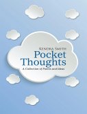 Pocket Thoughts: A Collection of Poems and Ideas (eBook, ePUB) Pocket Thoughts: A Collection of Poems and Ideas (eBook, ePUB)