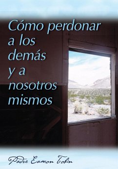 Cómo perdonar a los demás y a nosostros mismos (eBook, ePUB) - Tobin Eamon