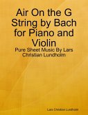 Air On the G String by Bach for Piano and Violin - Pure Sheet Music By Lars Christian Lundholm (eBook, ePUB)