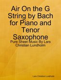 Air On the G String by Bach for Piano and Tenor Saxophone - Pure Sheet Music By Lars Christian Lundholm (eBook, ePUB)