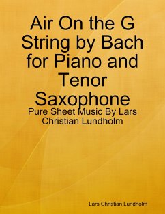 Cover Air On the G String by Bach for Piano and Tenor Saxophone - Pure Sheet Music By Lars Christian Lundholm (eBook, ePUB)