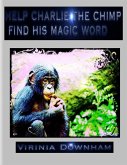 Help Charlie the Chimp Find His Magic Word (eBook, ePUB)