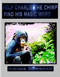 Help Charlie the Chimp Find His Magic Word (eBook, ePUB) - Downham, Virinia