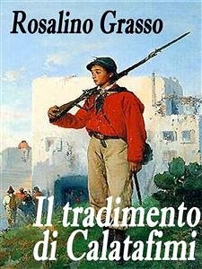 Il tradimento di Calatafimi (eBook, ePUB) - Grasso, Rosalino