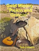 Gold Mining "Pickin and Grinnin" (eBook, ePUB)