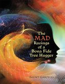The Mad Ravings of a Bona Fide Tree Hugger (eBook, ePUB)