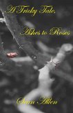 A Tricky Tale, Ashes to Roses (eBook, ePUB)