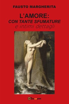 L'Amore con tante sfumature e intimi dettagli (eBook, ePUB) - Margherita, Fausto