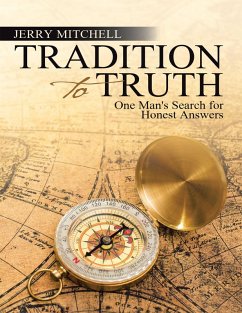 Tradition to Truth: One Man's Search for Honest Answers (eBook, ePUB) - Mitchell, Jerry
