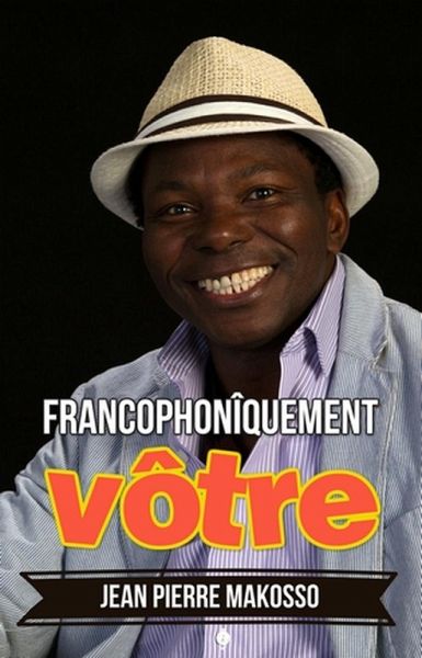 Francophonîquement vôtre (eBook, ePUB) Francophonîquement vôtre (eBook, ePUB)