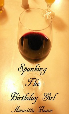 Spanking The Birthday Girl (eBook, ePUB) - Beane, Amaritta Spanking The Birthday Girl (eBook, ePUB) - Beane, Amaritta