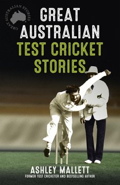 Great Australian Test Cricket Stories (eBook, ePUB) - Mallett, Ashley