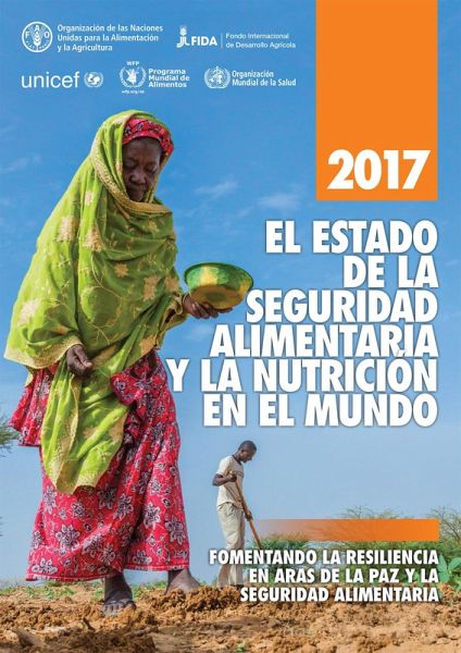 El estado de la seguridad alimentaria y la nutrición en el mundo 2017. Fomentando la resiliencia en aras de la paz y la seguridad alimentaria (eBook, ePUB)