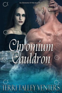 Chromium Cauldron (Elements Of Mystery-Cauldron Series, #4) (eBook, ePUB) - Venters, Terri Talley
