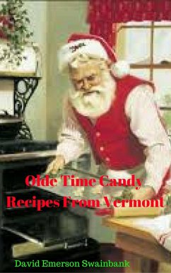 Olde Time Candy Recipes From Vermont (eBook, ePUB) - Swainbank, David Emerson