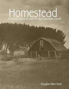Cover Homestead, a Family History of Leon R. Hunt and Beth Carroll (eBook, ePUB)