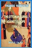 The Ottoman Turks Against Europe (16th c.) (eBook, ePUB)