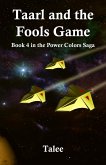 Taarl and the Fools Game (The Power Colors Saga, #4) (eBook, ePUB)
