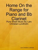 Home On the Range for Piano and Bb Clarinet - Pure Sheet Music By Lars Christian Lundholm (eBook, ePUB)