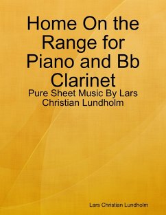 Cover Home On the Range for Piano and Bb Clarinet - Pure Sheet Music By Lars Christian Lundholm (eBook, ePUB)