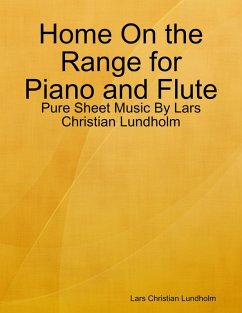 Cover Home On the Range for Piano and Flute - Pure Sheet Music By Lars Christian Lundholm (eBook, ePUB)