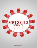 Soft Skills Volume 1: A Collection of Strategies, Anecdotes, Techniques, Observations, Stories, Tactics, Advice, Experiences, Ideas, and Methods. (eBook, ePUB)