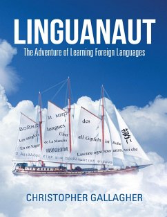 Linguanaut: The Adventure of Learning Foreign Languages (eBook, ePUB) - Gallagher, Christopher