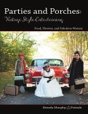 Parties & Porches: Vintage-Style Entertaining: Food, Flowers & Fabulous Women (eBook, ePUB)