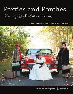 Parties & Porches: Vintage-Style Entertaining: Food, Flowers & Fabulous Women (eBook, ePUB) - Murphy & friends, Brenda