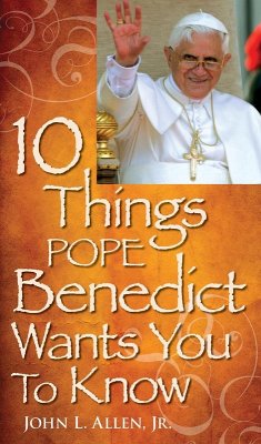 10 Things Pope Benedict Wants You To Know (eBook, ePUB) - Allen Jr. John L.