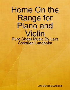 Cover Home On the Range for Piano and Violin - Pure Sheet Music By Lars Christian Lundholm (eBook, ePUB)