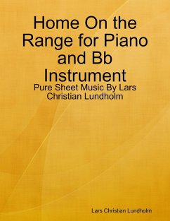 Home On the Range for Piano and Bb Instrument - Pure Sheet Music By Lars Christian Lundholm (eBook, ePUB) - Lundholm, Lars Christian