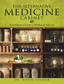 The Alternative Medicine Cabinet: Your Reference Guide to All- Natural Self Care (eBook, ePUB)
