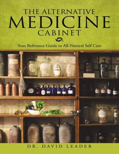 Cover The Alternative Medicine Cabinet: Your Reference Guide to All- Natural Self Care (eBook, ePUB)