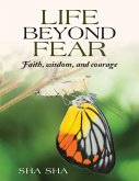 Life Beyond Fear: Faith, Wisdom, and Courage (eBook, ePUB)