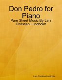 Don Pedro for Piano - Pure Sheet Music By Lars Christian Lundholm (eBook, ePUB)