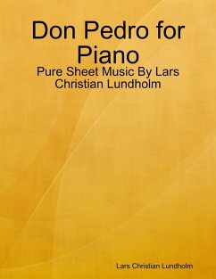 Don Pedro for Piano - Pure Sheet Music By Lars Christian Lundholm (eBook, ePUB) - Lundholm, Lars Christian